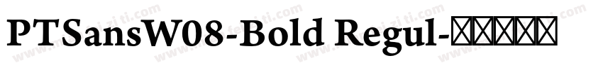PTSansW08-Bold Regul字体转换